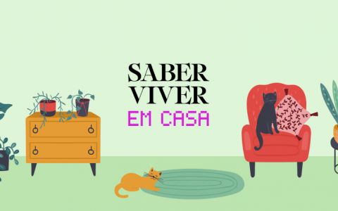 #SaberViverEmCasa: uma iniciativa criada a pensar em si