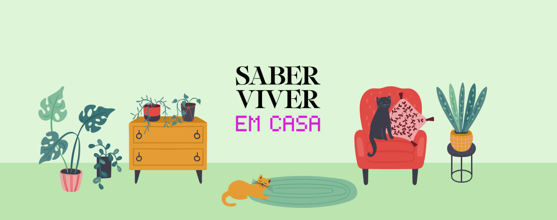 #SaberViverEmCasa: uma iniciativa criada a pensar em si