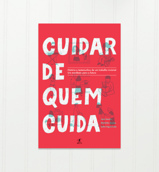 Cuidar de Quem Cuida, José Soeiro, Mafalda Araújo, Sofia Figueiredo