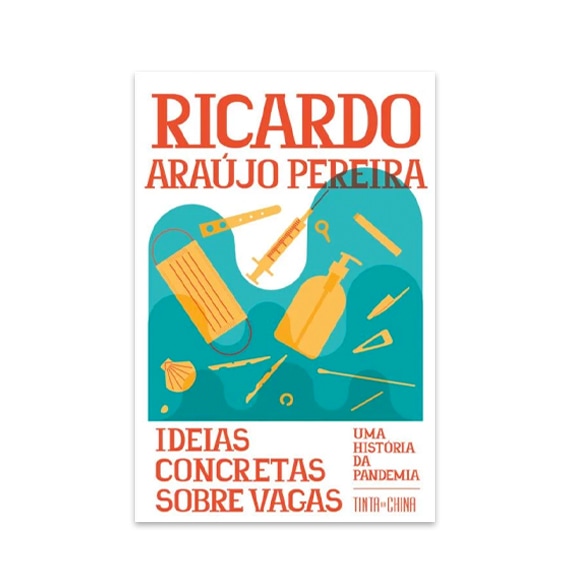 Ideias Concretas sobre Vagas: Uma história da Pandemia de Ricardo Araújo Pereira