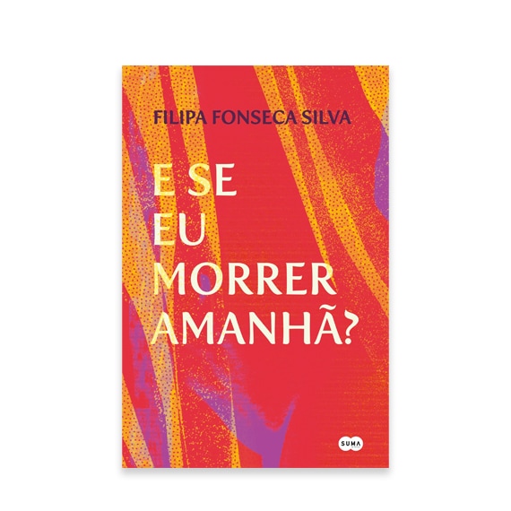 E Se Eu Morrer Amanhã?, Filipa Fonseca Silva