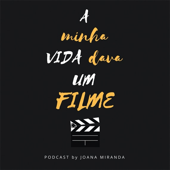 a minha vida dava um filme podcast joana miranda