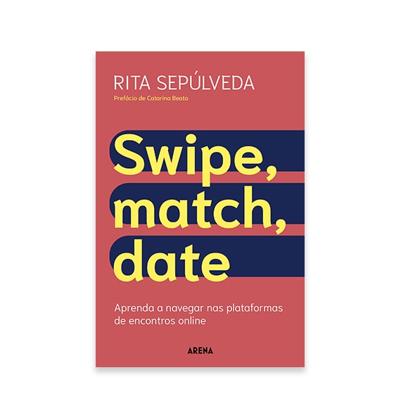 Swipe, Match, Date de Rita Sepúlveda