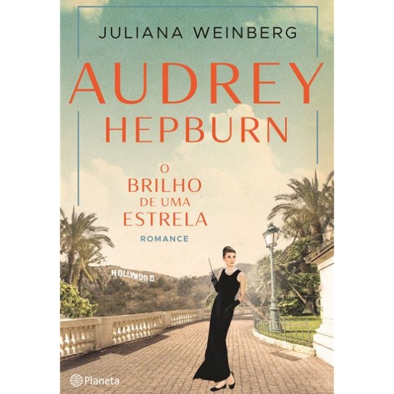Audrey Hepburn: O Brilho de Uma Estrela, de Juliana Weinberg
