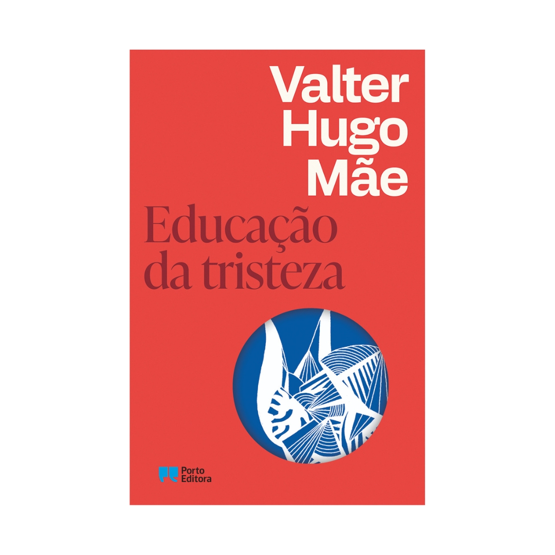 EDUCAÇÃO DA TRISTEZA Valter Hugo Mãe Porto Editora 17,75€